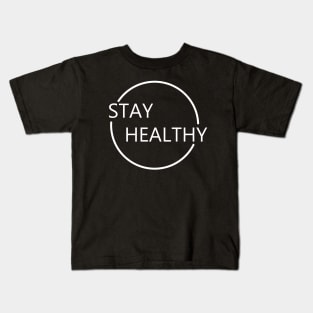 stay healthy Kids T-Shirt